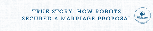 True Story: How Robots Secured a Marriage Proposal