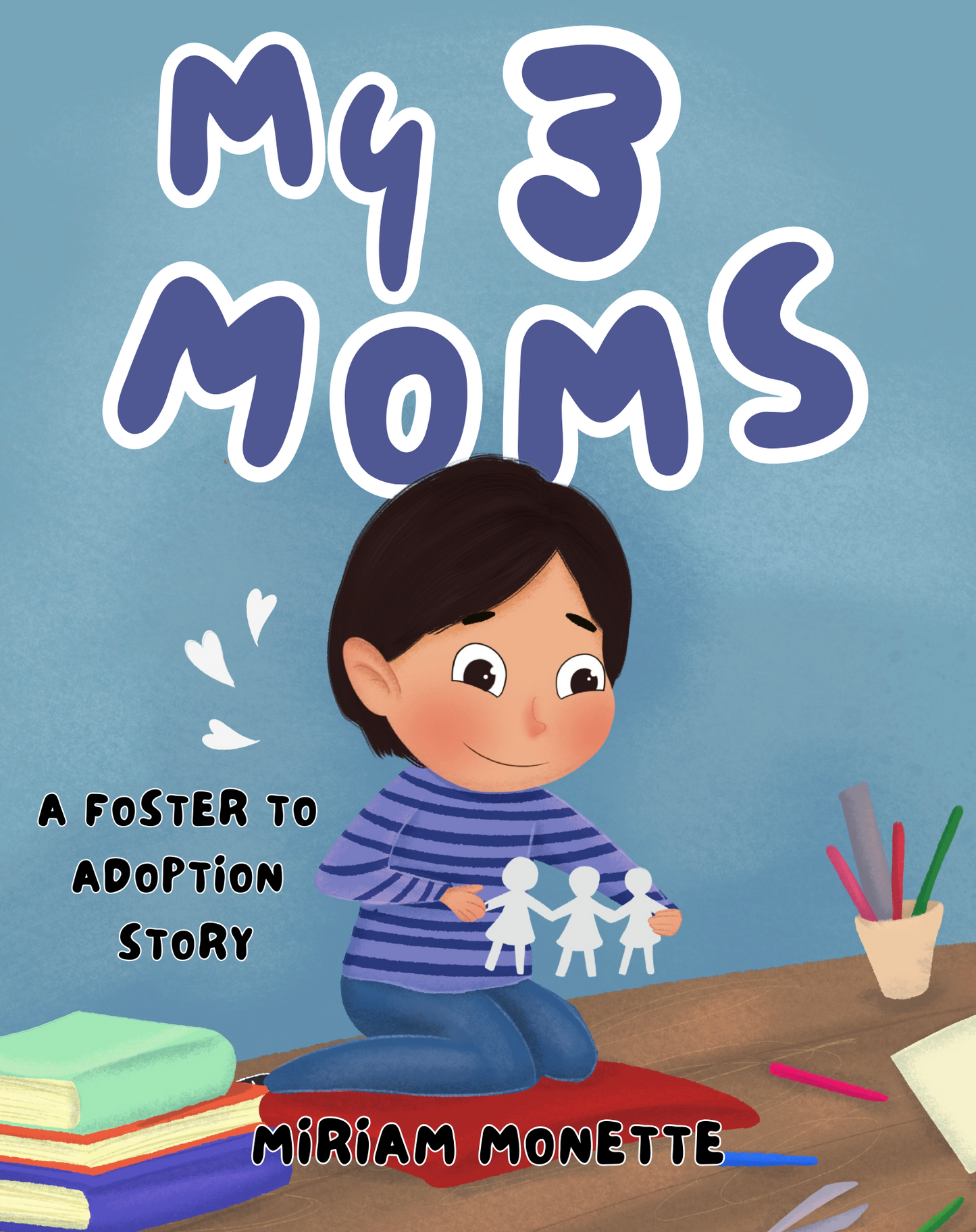 My 3 Moms - A Foster to Adoption Story (Ebook)