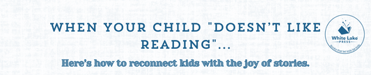 When Your Child "Doesn’t Like Reading"...